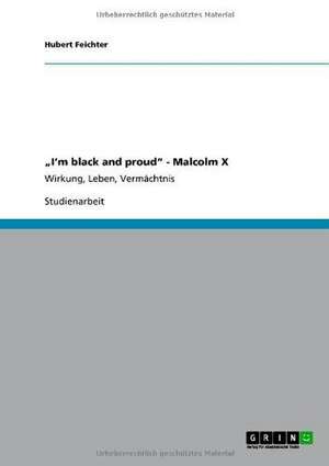 "I'm black and proud" - Malcolm X de Hubert Feichter