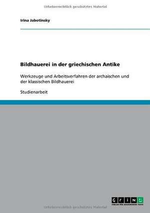 Bildhauerei in der griechischen Antike de Irina Jabotinsky