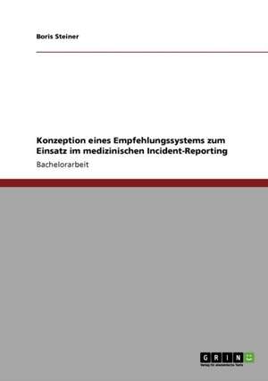 Konzeption eines Empfehlungssystems zum Einsatz im medizinischen Incident-Reporting de Boris Steiner