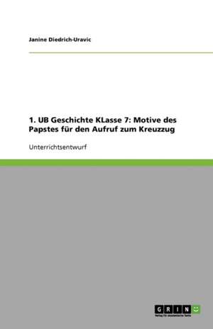 1. UB Geschichte KLasse 7: Motive des Papstes für den Aufruf zum Kreuzzug de Janine Diedrich-Uravic