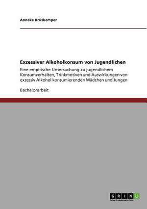 Exzessiver Alkoholkonsum von Jugendlichen de Anneke Krüskemper