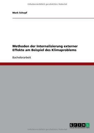 Methoden der Internalisierung externer Effekte am Beispiel des Klimaproblems de Mark Schopf