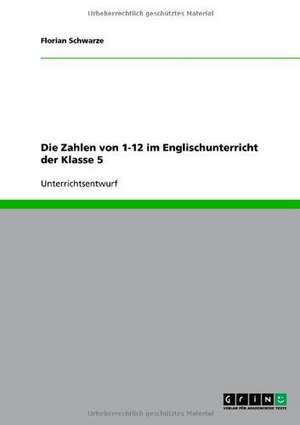 Die Zahlen von 1-12 im Englischunterricht der Klasse 5 de Florian Schwarze