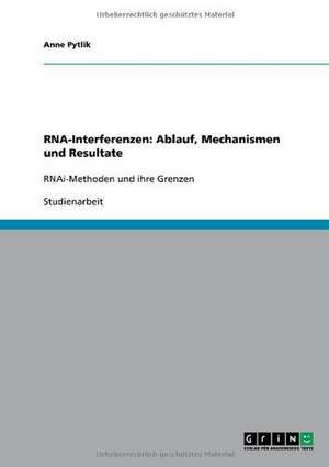 RNA-Interferenzen: Ablauf, Mechanismen und Resultate de Anne Pytlik