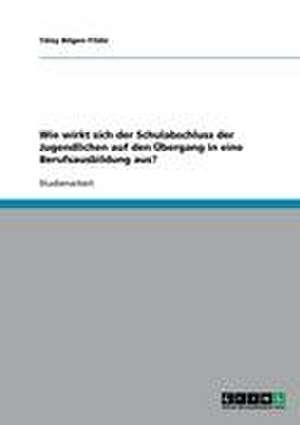 Wie wirkt sich der Schulabschluss der Jugendlichen auf den Übergang in eine Berufsausbildung aus? de Tülay Bilgen-Yildiz