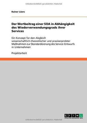 Der Wertbeitrag einer SOA in Abhängigkeit des Wiederverwendungsgrads ihrer Services de Rainer Lüers