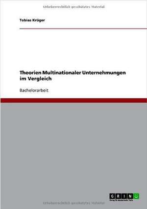 Theorien Multinationaler Unternehmungen im Vergleich de Tobias Krüger