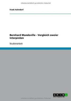 Bernhard Mandeville - Vergleich zweier Interpreten de Frank Huhndorf