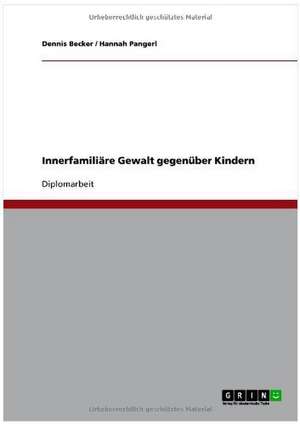 Innerfamiliäre Gewalt gegenüber Kindern de Dennis Becker