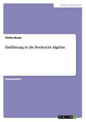 Einführung in die Boolesche Algebra de Stefan Kruse