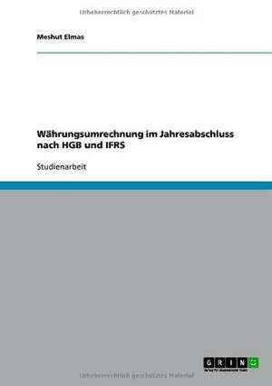 Währungsumrechnung im Jahresabschluss nach HGB und IFRS de Meshut Elmas