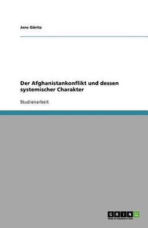 Der Afghanistankonflikt und dessen systemischer Charakter de Jens Göritz