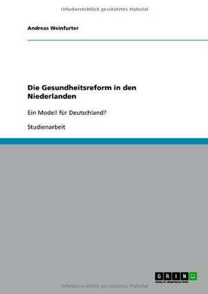 Die Gesundheitsreform in den Niederlanden de Andreas Weinfurter