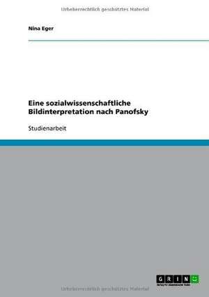 Eine sozialwissenschaftliche Bildinterpretation nach Panofsky de Nina Eger