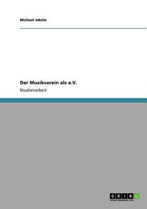 Der Musikverein als e.V. de Michael Jakele