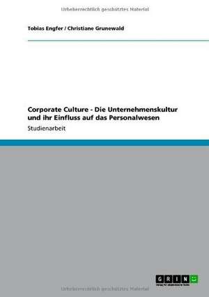 Corporate Culture - Die Unternehmenskultur und ihr Einfluss auf das Personalwesen de Tobias Engfer