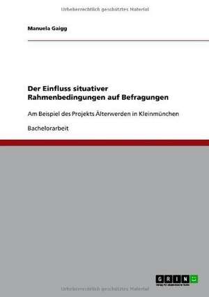 Der Einfluss situativer Rahmenbedingungen auf Befragungen de Manuela Gaigg