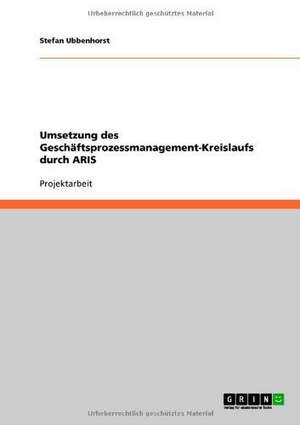 Umsetzung des Geschäftsprozessmanagement-Kreislaufs durch ARIS de Stefan Ubbenhorst