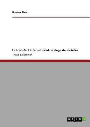 Le transfert international de siège de sociétés de Gregory Clerc