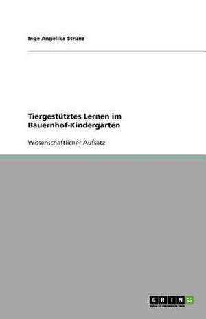 Tiergestütztes Lernen im Bauernhof-Kindergarten de Inge Angelika Strunz