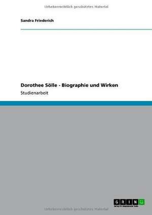 Dorothee Sölle - Biographie und Wirken de Sandra Friederich