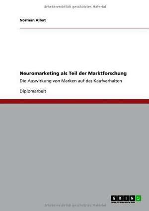 Neuromarketing als Teil der Marktforschung de Norman Albat