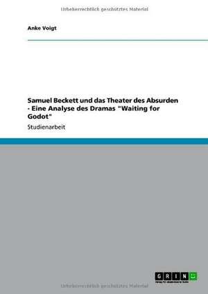 Samuel Beckett und das Theater des Absurden - Eine Analyse des Dramas "Waiting for Godot" de Anke Voigt