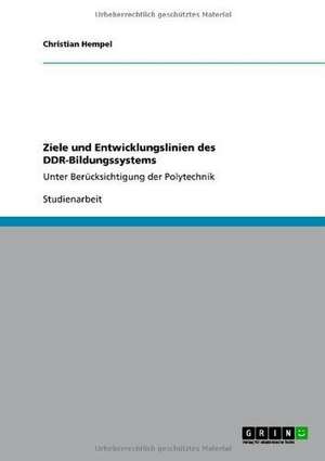 Ziele und Entwicklungslinien des DDR-Bildungssystems de Christian Hempel