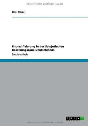 Entnazifizierung in der sowjetischen Besatzungszone Deutschlands de Ellen Stickel