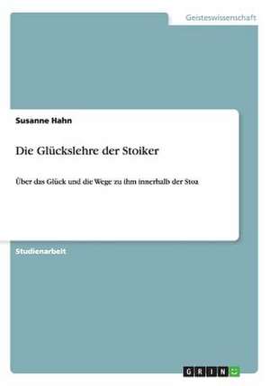 Die Glückslehre der Stoiker de Susanne Hahn