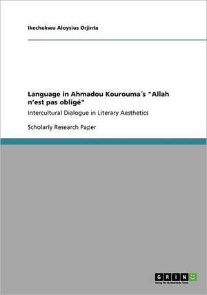 Language in Ahmadou Kourouma´s "Allah n'est pas obligé" de Ikechukwu Aloysius Orjinta