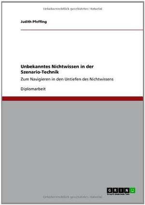 Unbekanntes Nichtwissen in der Szenario-Technik de Judith Pfeffing