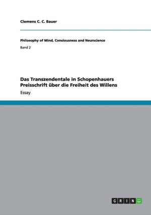 Das Transzendentale in Schopenhauers Preisschrift über die Freiheit des Willens de Clemens C. C. Bauer