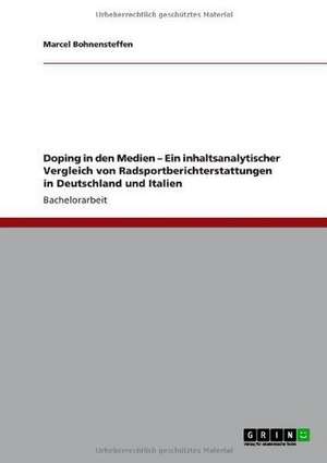 Doping in den Medien - Ein inhaltsanalytischer Vergleich von Radsportberichterstattungen in Deutschland und Italien de Marcel Bohnensteffen