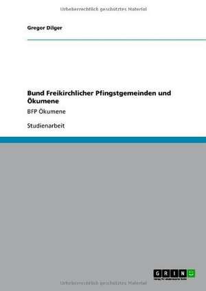 Bund Freikirchlicher Pfingstgemeinden und Ökumene de Gregor Dilger