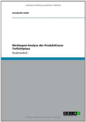 Werbespot-Analyse der Produktklasse Tiefkühlpizza de Annabelle Seibt