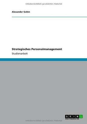 Strategisches Personalmanagement de Alexander Gohm