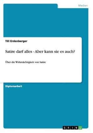 Satire darf alles - Aber kann sie es auch? de Till Erdenberger