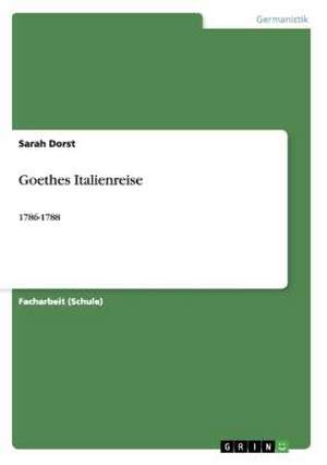 Goethes Italienreise de Sarah Dorst