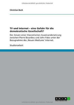 TV und Internet - eine Gefahr für die demokratische Gesellschaft? de Christian Bach