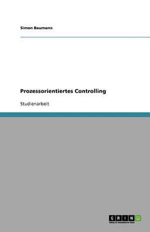 Prozessorientiertes Controlling de Simon Baumann