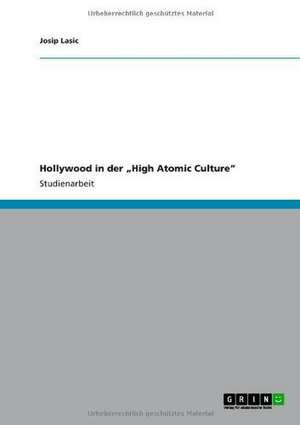 Hollywood in der "High Atomic Culture" de Josip Lasic