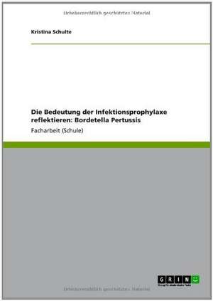 Die Bedeutung der Infektionsprophylaxe reflektieren: Bordetella Pertussis de Kristina Schulte