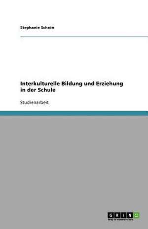 Interkulturelle Bildung und Erziehung in der Schule de Stephanie Schrön