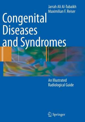 Congenital Diseases and Syndromes: An Illustrated Radiological Guide de Jarrah Ali Al-Tubaikh