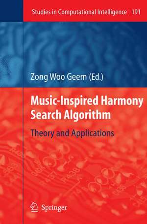 Music-Inspired Harmony Search Algorithm: Theory and Applications de Zong Woo Geem