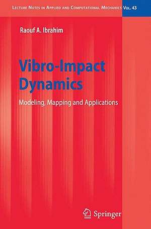 Vibro-Impact Dynamics: Modeling, Mapping and Applications de Raouf A. Ibrahim