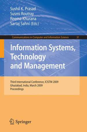 Information Systems, Technology and Management: Third International Conference, ICISTM 2009, Ghaziabad, India, March 12-13, 2009, Proceedings de Sushil K. Prasad