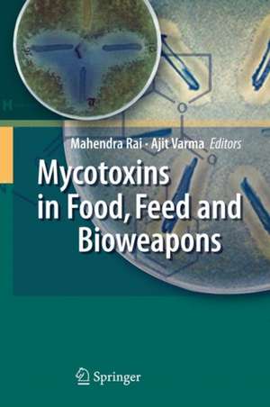 Mycotoxins in Food, Feed and Bioweapons de Mahendra Rai