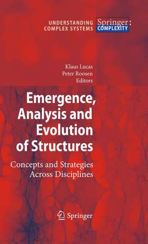 Emergence, Analysis and Evolution of Structures: Concepts and Strategies Across Disciplines de Klaus Lucas